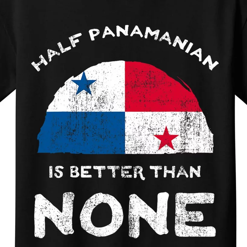 Half Panamanian Is Better Than None Republic Of Panama Dna Kids T-Shirt