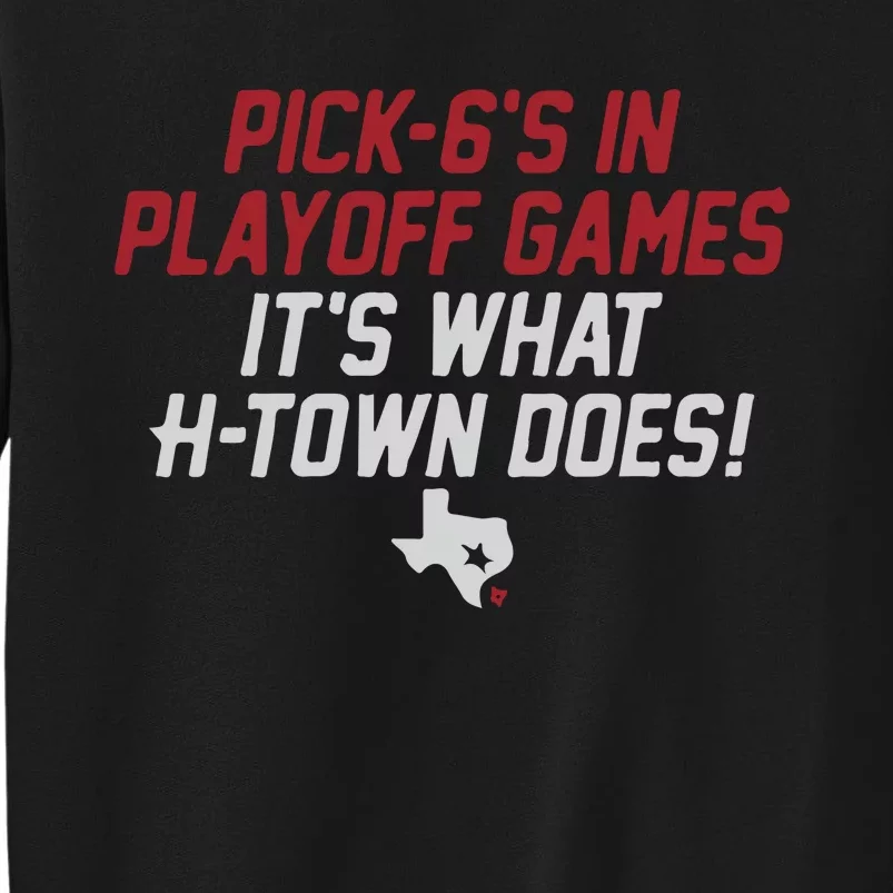 Houston Pick6’S In Playoff Games Tall Sweatshirt