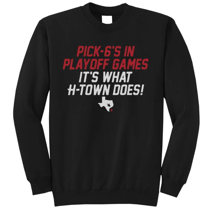 Houston Pick6’S In Playoff Games Tall Sweatshirt