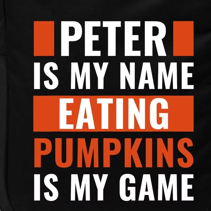 Halloween Peter Is My Name Eating Pumpkins Is My Game Costum Impact Tech Backpack