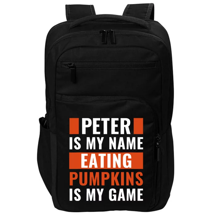 Halloween Peter Is My Name Eating Pumpkins Is My Game Costum Impact Tech Backpack