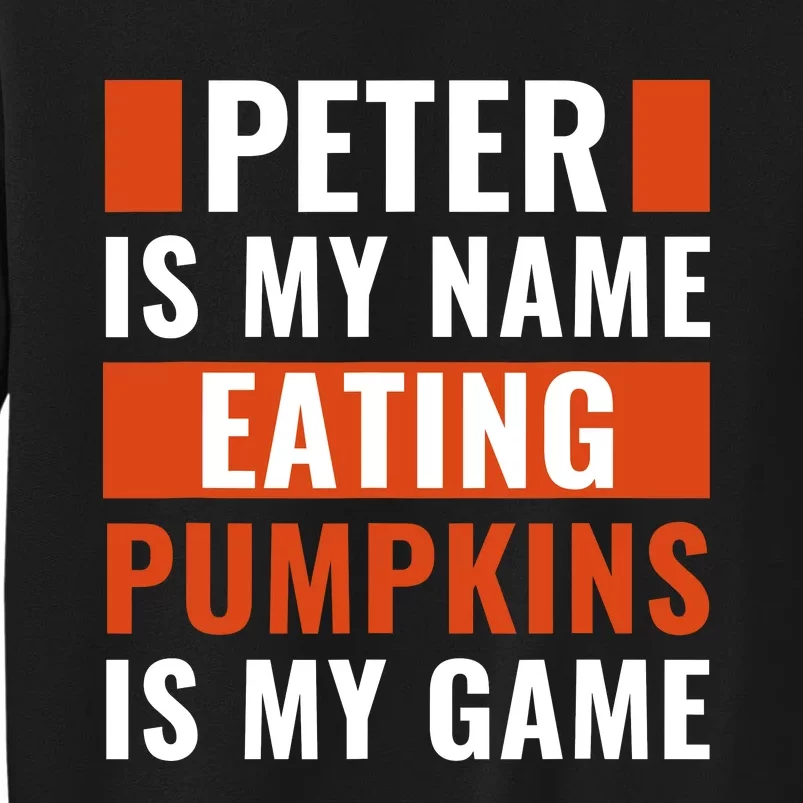 Halloween Peter Is My Name Eating Pumpkins Is My Game Costum Tall Sweatshirt