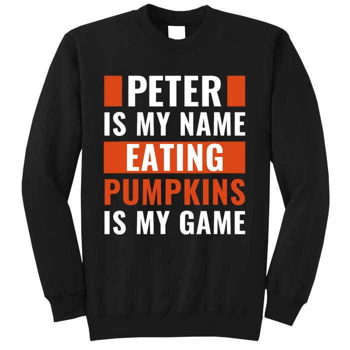 Halloween Peter Is My Name Eating Pumpkins Is My Game Costum Tall Sweatshirt