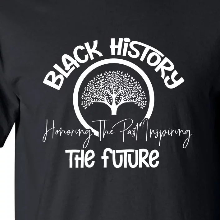 Honoring Past Inspiring Future Women Black History Month Tall T-Shirt