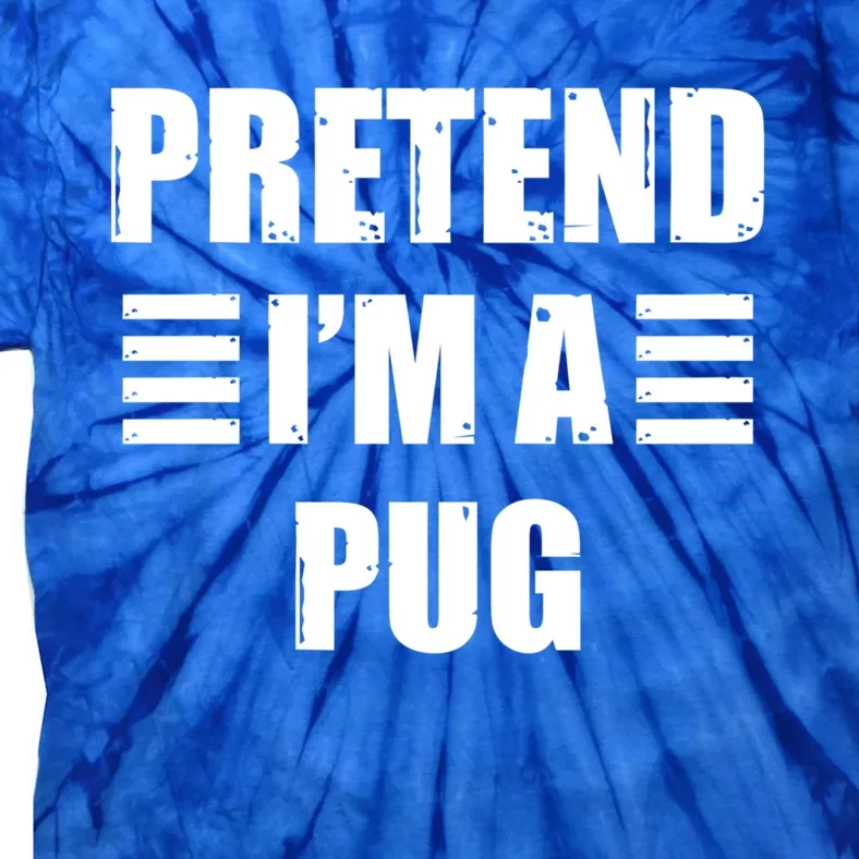 Halloween Pretend IM A Pug Lazy Easy Costume Gift Tie-Dye T-Shirt