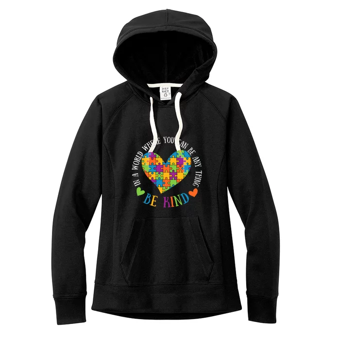 Heart Puzzle In A World Where You An Be Anything Be Kind Autism Awareness Women's Fleece Hoodie