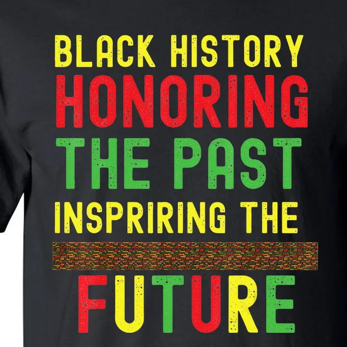 Honoring Past Inspiring Future  Black History Month Tall T-Shirt