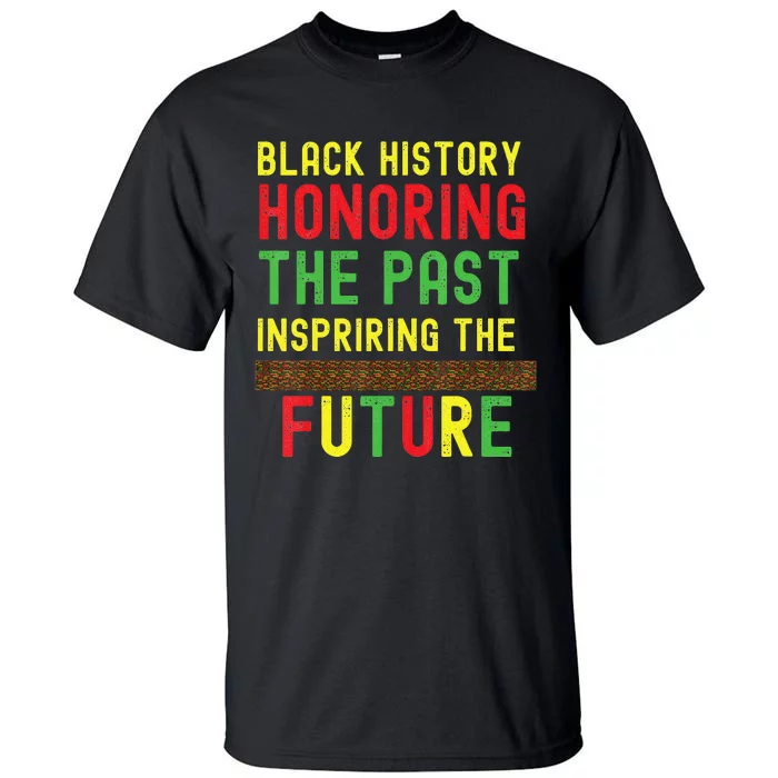 Honoring Past Inspiring Future  Black History Month Tall T-Shirt