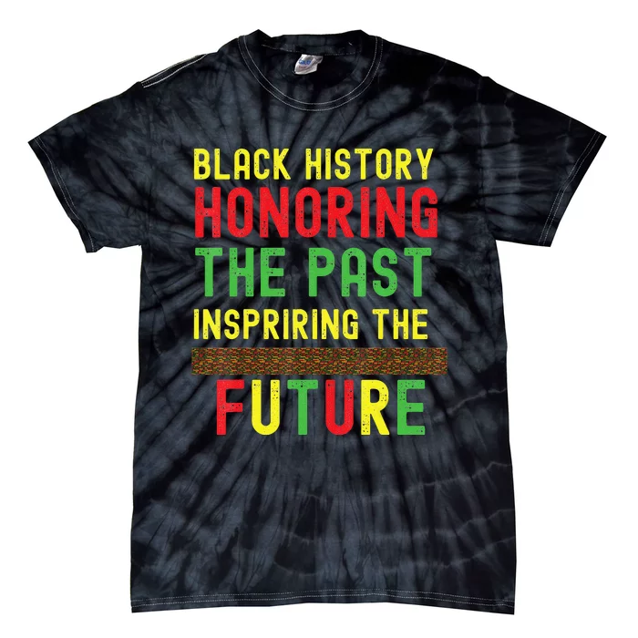 Honoring Past Inspiring Future  Black History Month Tie-Dye T-Shirt