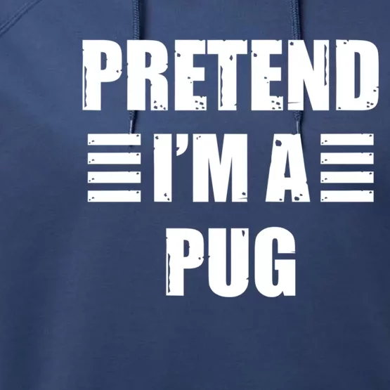 Halloween Pretend IM A Pug Lazy Easy Costume Gift Performance Fleece Hoodie