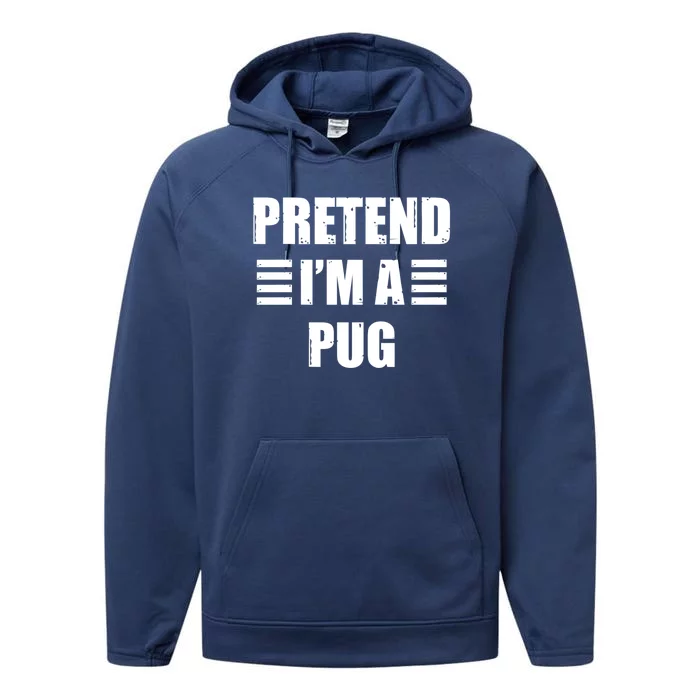 Halloween Pretend IM A Pug Lazy Easy Costume Gift Performance Fleece Hoodie