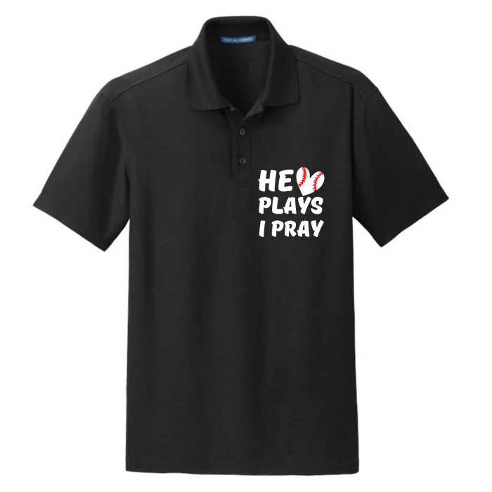 He Plays I Pray Baseball Mom Gift Dry Zone Grid Performance Polo