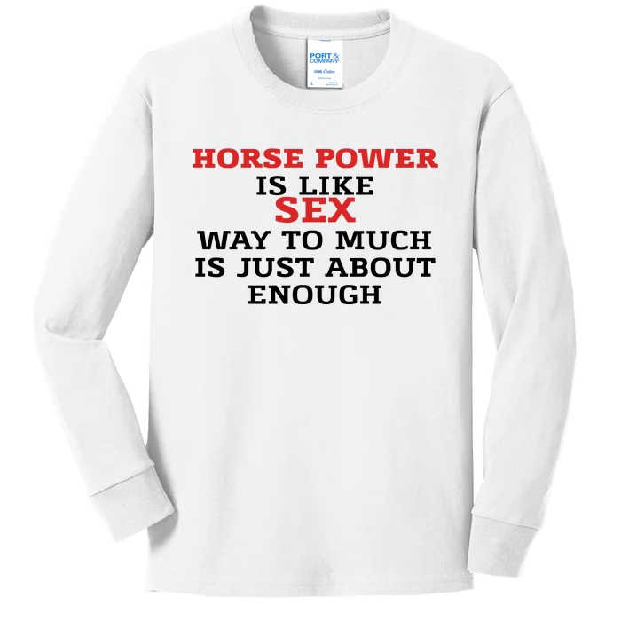 Horse Power Is Like Sex Way To Much Is Just About Enough Kids Long Sleeve Shirt