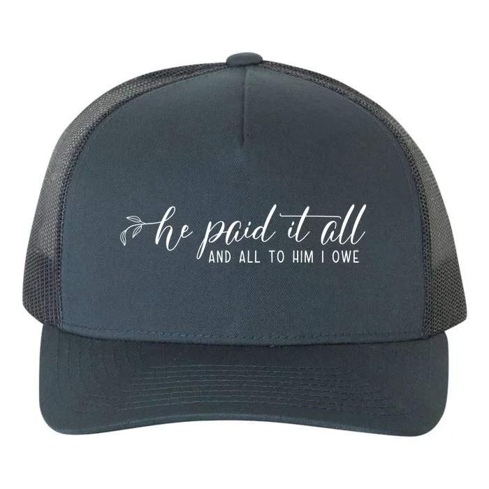 He Paid It All And All To Him I Owe Christian Yupoong Adult 5-Panel Trucker Hat