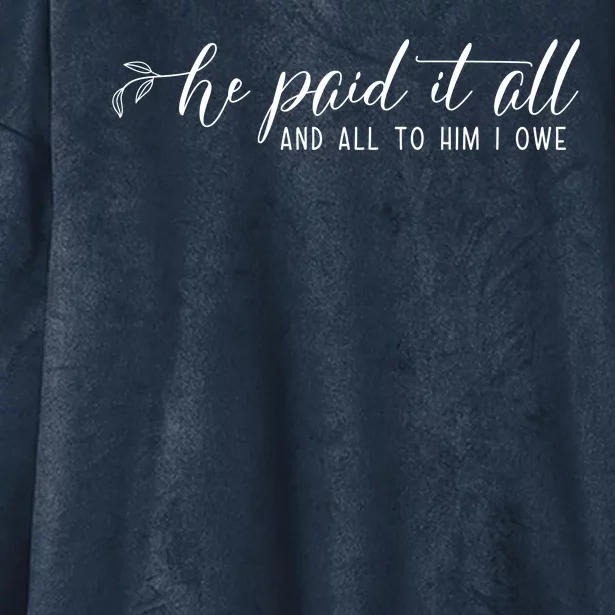 He Paid It All And All To Him I Owe Christian Hooded Wearable Blanket