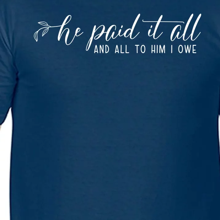 He Paid It All And All To Him I Owe Christian Comfort Colors T-Shirt