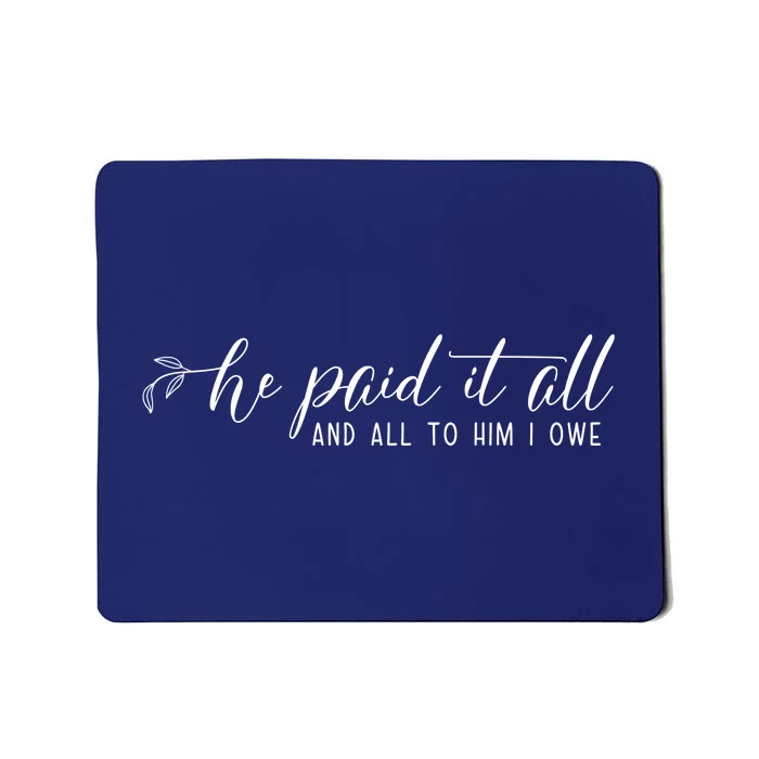 He Paid It All And All To Him I Owe Christian Mousepad