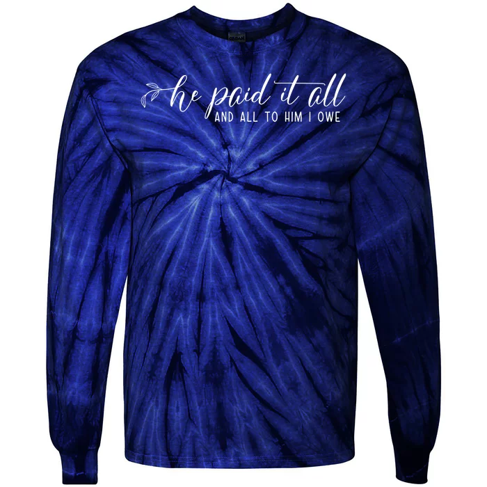 He Paid It All And All To Him I Owe Christian Tie-Dye Long Sleeve Shirt