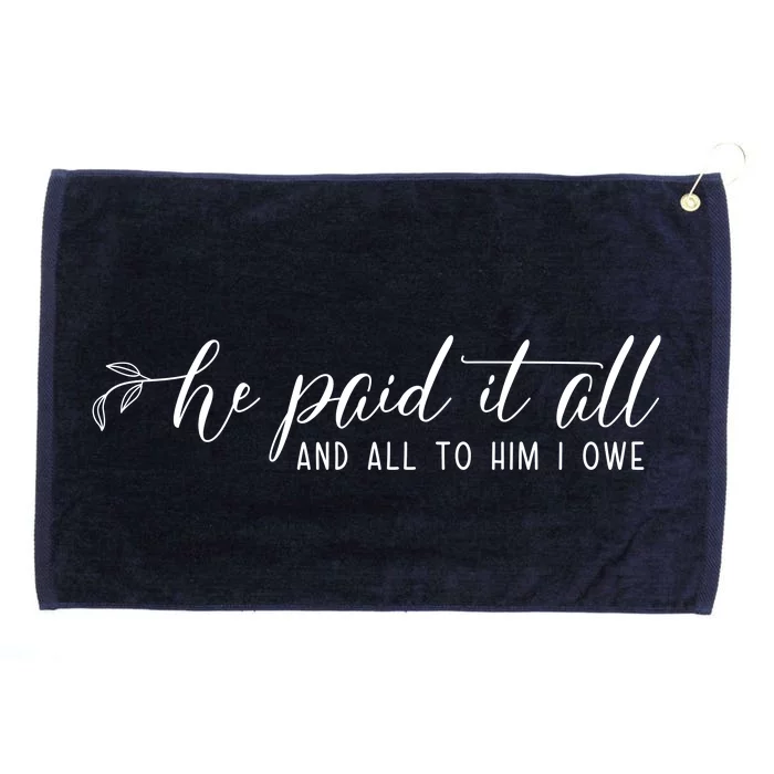 He Paid It All And All To Him I Owe Christian Grommeted Golf Towel