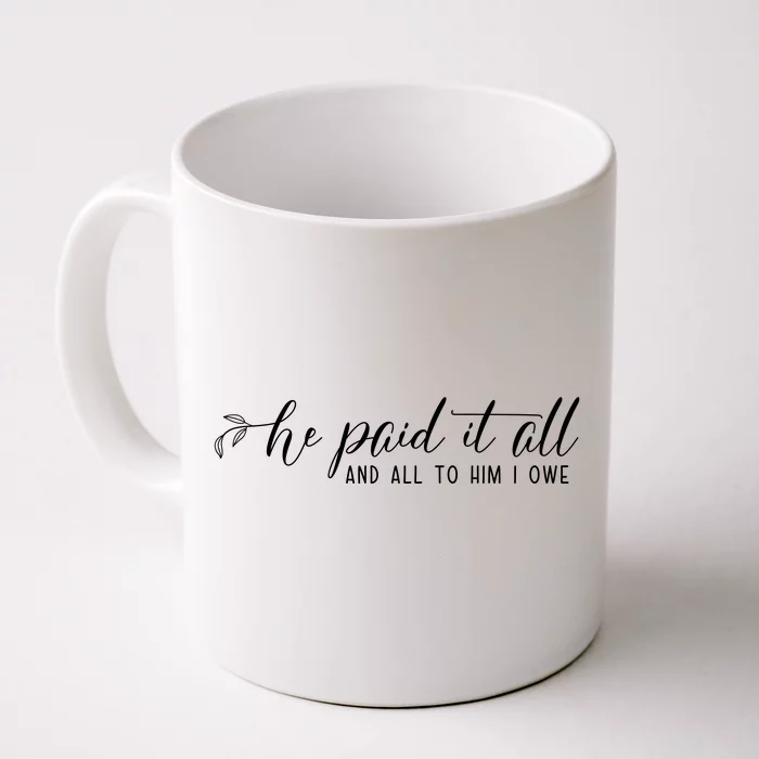 He Paid It All And All To Him I Owe Christian Front & Back Coffee Mug