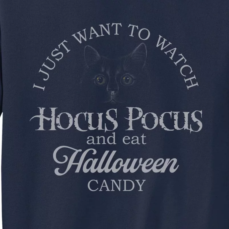 Hocus Pocus I Just Want To Watch And Eat Candy Tall Sweatshirt