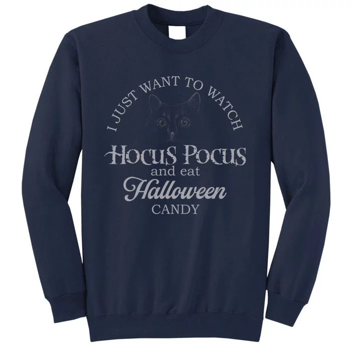 Hocus Pocus I Just Want To Watch And Eat Candy Tall Sweatshirt