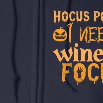 Hocus Pocus I Need Wine To Focus Halloween Quote Full Zip Hoodie