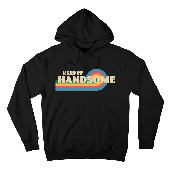 Handsome Podcast Keep It Handsome Tall Hoodie