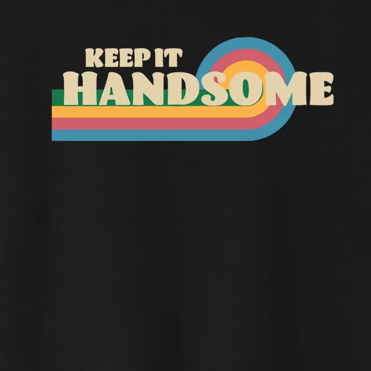 Handsome Podcast Keep It Handsome Women's Crop Top Tee