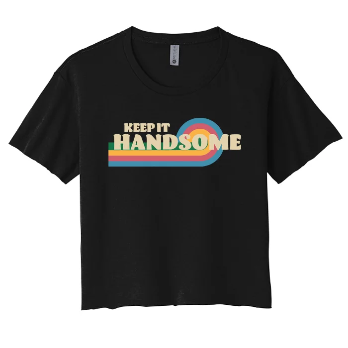 Handsome Podcast Keep It Handsome Women's Crop Top Tee