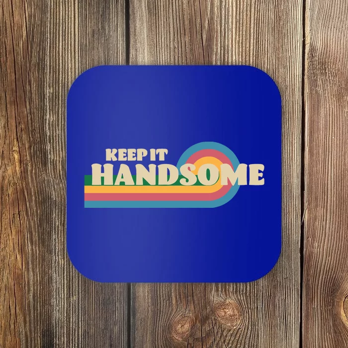 Handsome Podcast Keep It Handsome Coaster