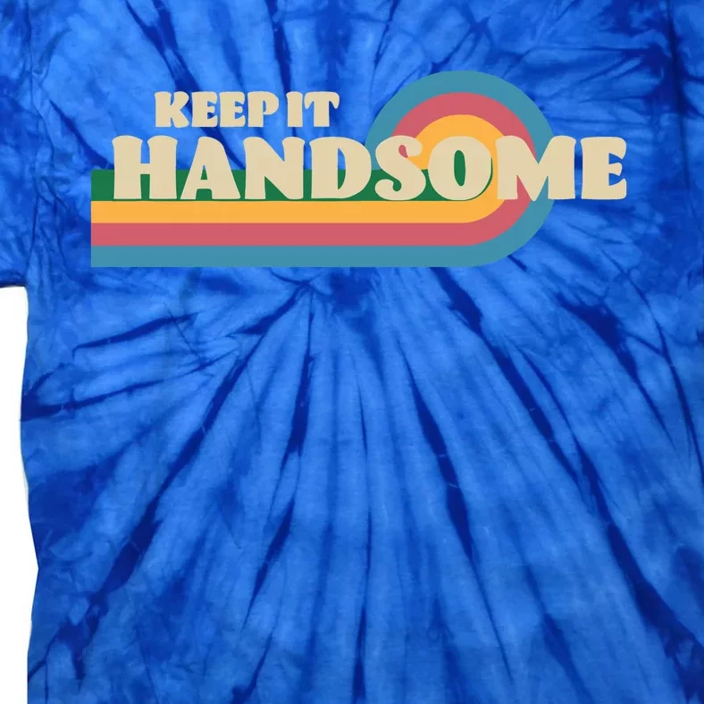 Handsome Podcast Keep It Handsome Tie-Dye T-Shirt