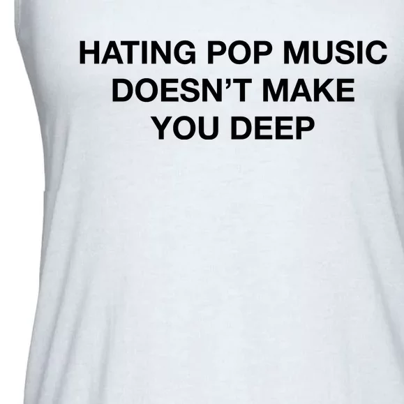 Hating Pop Music DoesnT Make You Deep Ladies Essential Flowy Tank