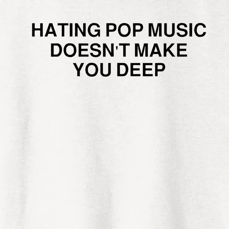 Hating Pop Music DoesnT Make You Deep Women's Crop Top Tee