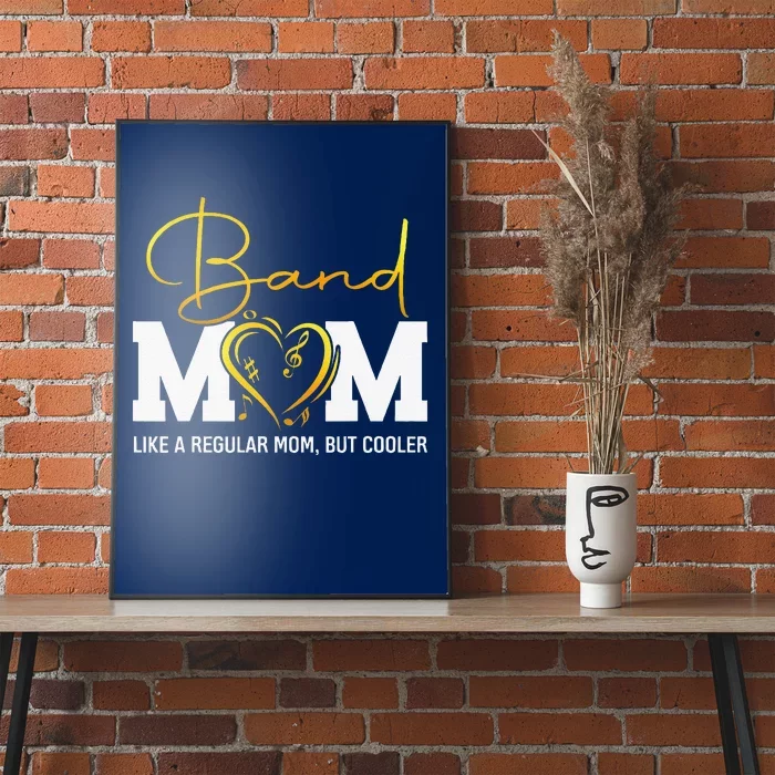 Heart Proud Marching Band Mom Like A Regular Mom But Cooler Poster