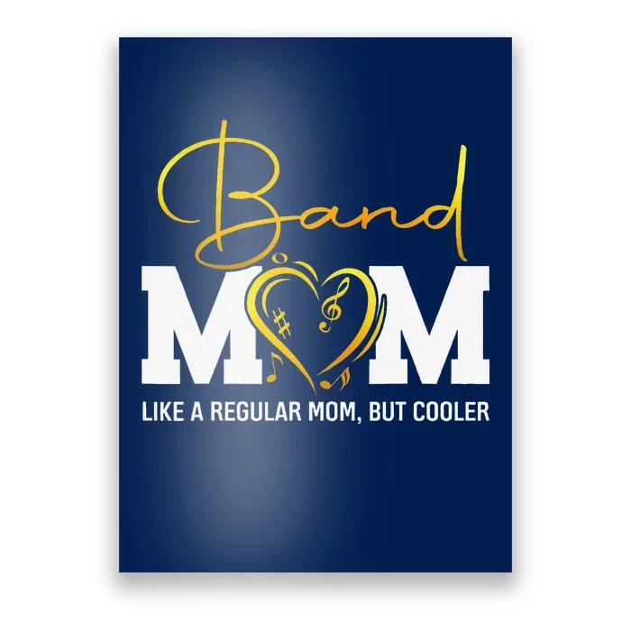 Heart Proud Marching Band Mom Like A Regular Mom But Cooler Poster