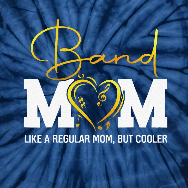 Heart Proud Marching Band Mom Like A Regular Mom But Cooler Tie-Dye T-Shirt