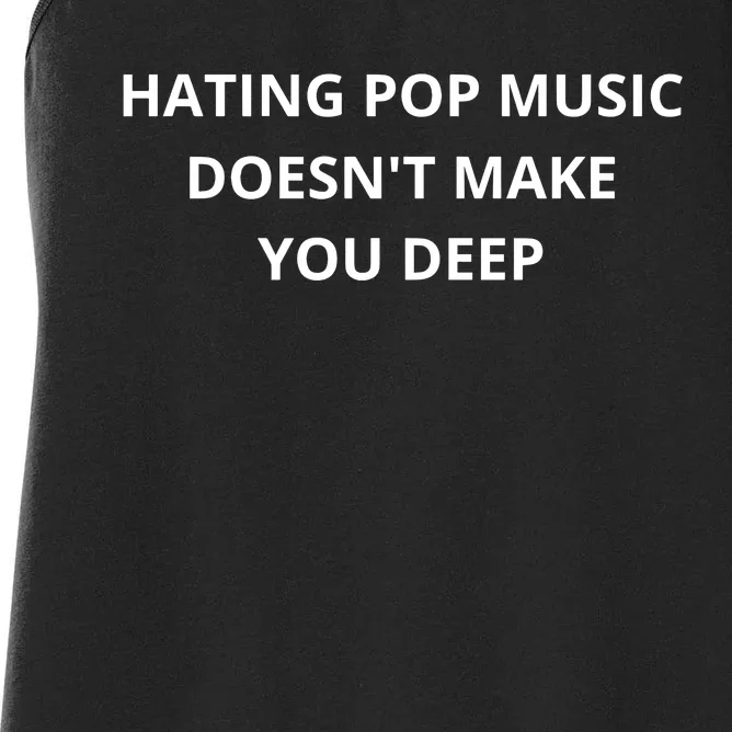 Hating Pop Music Doesnt Make You Deep Women's Racerback Tank