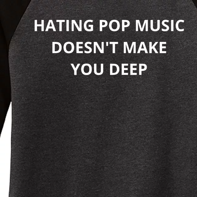 Hating Pop Music Doesnt Make You Deep Women's Tri-Blend 3/4-Sleeve Raglan Shirt