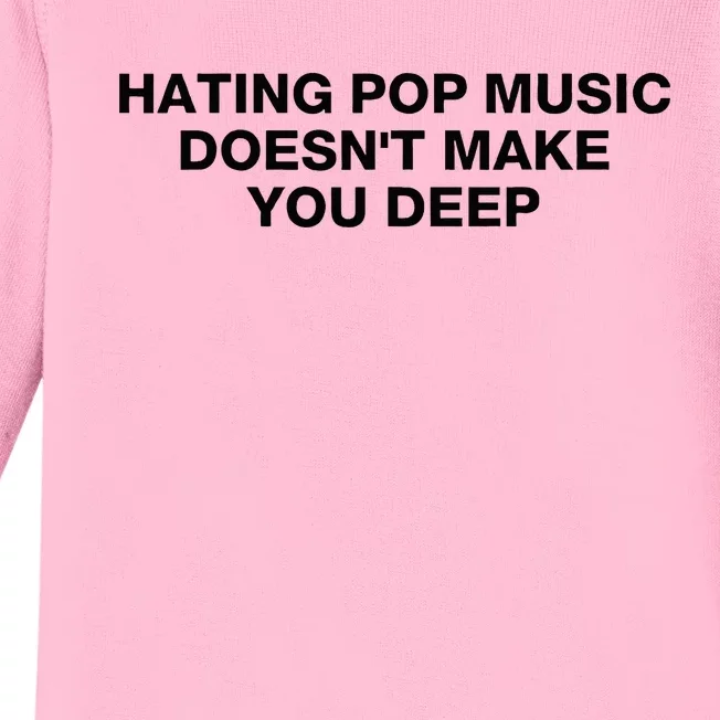 Hating Pop Music DoesnT Make You Deep Baby Long Sleeve Bodysuit