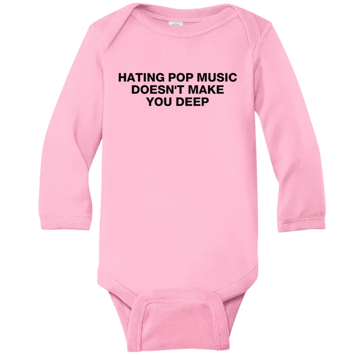 Hating Pop Music DoesnT Make You Deep Baby Long Sleeve Bodysuit