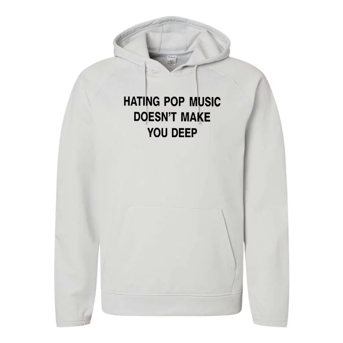 Hating Pop Music Doesn’T Make You Deep Performance Fleece Hoodie