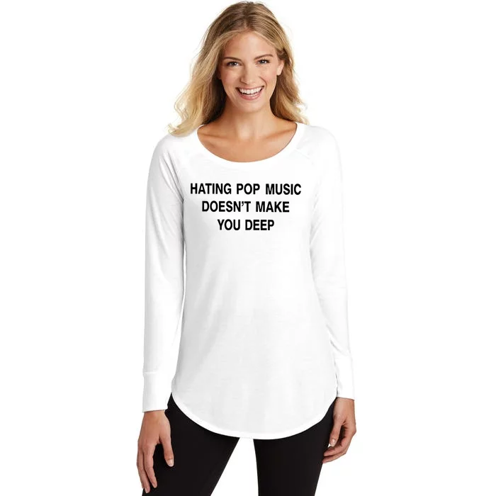 Hating Pop Music Doesn’T Make You Deep Women's Perfect Tri Tunic Long Sleeve Shirt