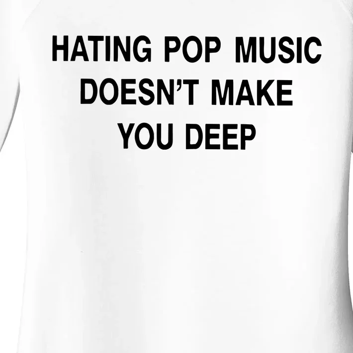 Hating Pop Music Doesn’T Make You Deep Women's Perfect Tri Tunic Long Sleeve Shirt