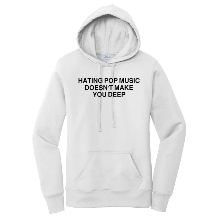 Hating Pop Music Doesn’T Make You Deep Women's Pullover Hoodie