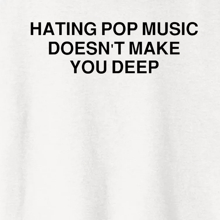 Hating Pop Music Doesn’T Make You Deep Women's Crop Top Tee