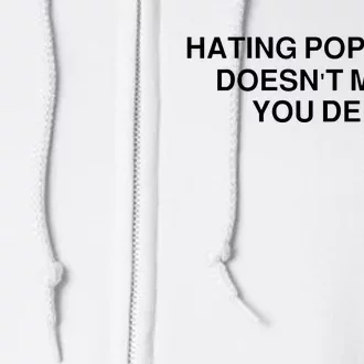 Hating Pop Music Doesn’T Make You Deep Full Zip Hoodie