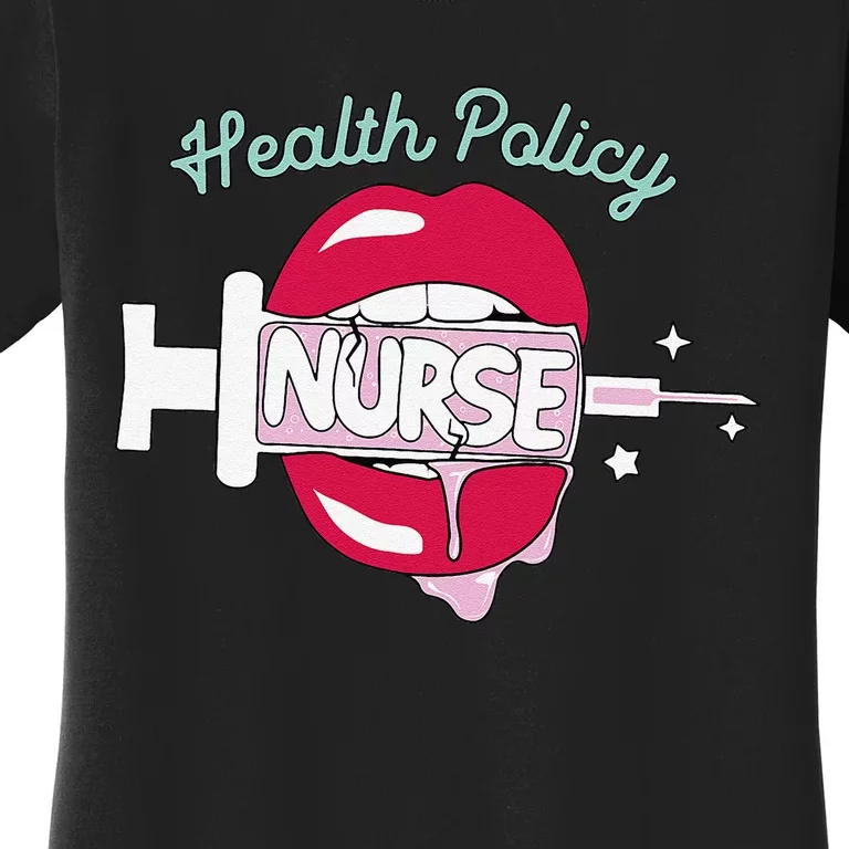 Health Policy Nurse Cute Rn Public Health Nursing Hot Lips Women's T-Shirt