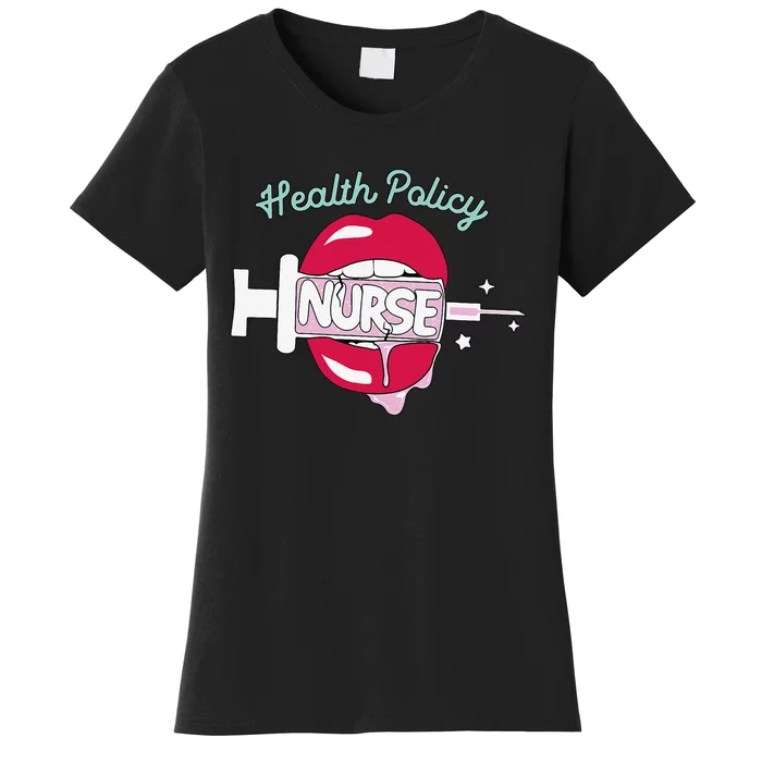 Health Policy Nurse Cute Rn Public Health Nursing Hot Lips Women's T-Shirt