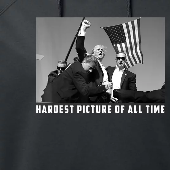 Hardest Picture Of All The Time Trump 2024 Pennsylvania Rally Shooting Performance Fleece Hoodie